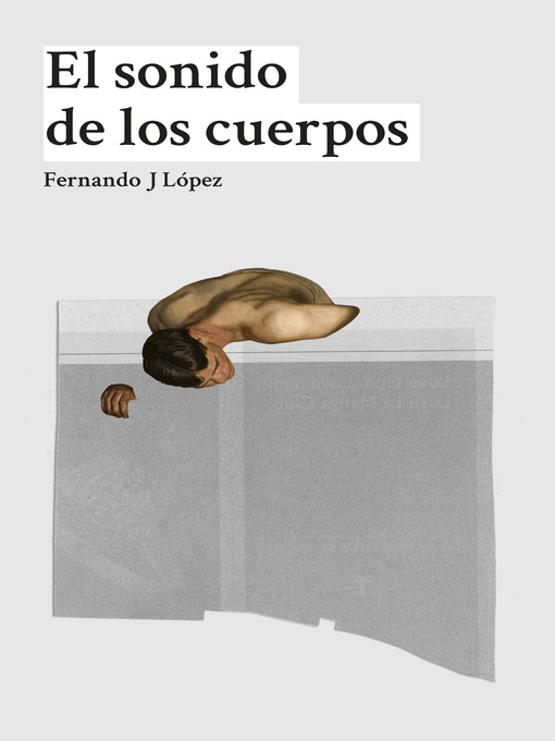 Title details for El sonido de los cuerpos by Fernando J López - Available